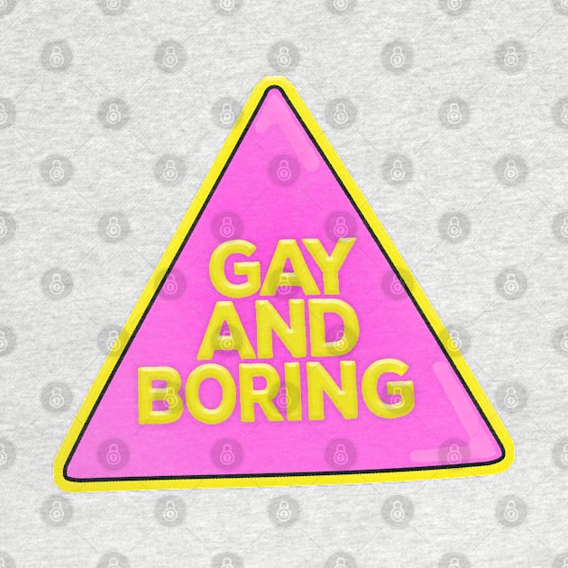 Gay And Boring - Pink Triangle Badge/Pin by DankFutura